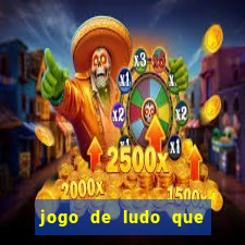 jogo de ludo que ganha dinheiro